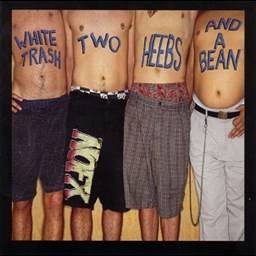 White Trash, Two Heebs and a Bean